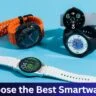 How to Choose the Best Smartwatch: A Comprehensive Guide