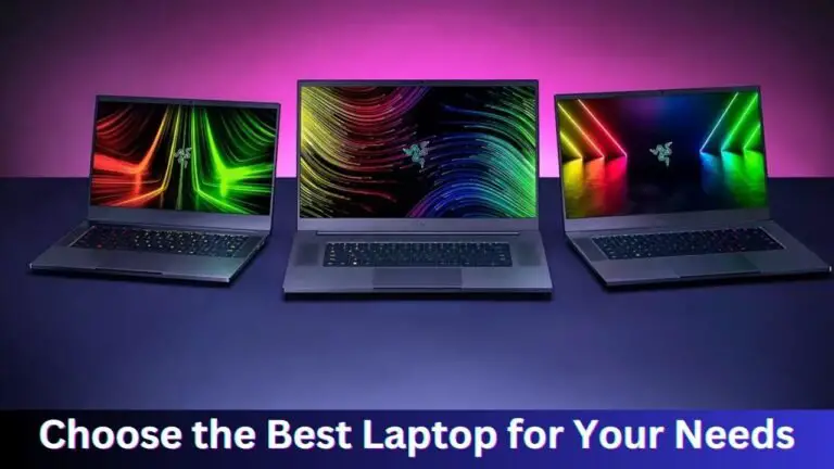 How to Choose the Best Laptop for Your Needs