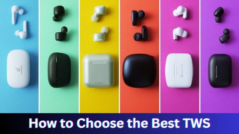 How to Choose the Best True Wireless Earbuds (TWS) 2025